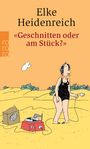 Elke Heidenreich: "Geschnitten oder am Stück?", Buch