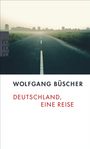 Wolfgang Büscher: Deutschland, eine Reise, Buch