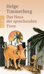 Helge Timmerberg: Das Haus der sprechenden Tiere, Buch