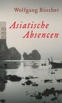 Wolfgang Büscher: Asiatische Absencen, Buch