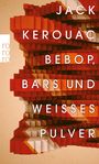Jack Kerouac: Bebop, Bars und weißes Pulver, Buch