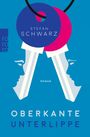 Stefan Schwarz: Oberkante Unterlippe, Buch