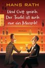 Hans Rath: Und Gott sprach: Der Teufel ist auch nur ein Mensch!, Buch