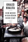 Khaled Khalifa: Keine Messer in den Küchen dieser Stadt, Buch