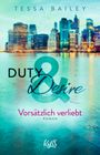 Tessa Bailey: Duty & Desire 1 - Vorsätzlich verliebt, Buch