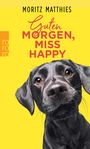 Moritz Matthies: Guten Morgen, Miss Happy, Buch
