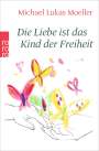 Michael Lukas Moeller: Die Liebe ist das Kind der Freiheit, Buch