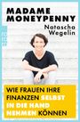 Natascha Wegelin: Madame Moneypenny: Wie Frauen ihre Finanzen selbst in die Hand nehmen können, Buch