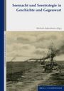 Titel: "Seemacht und Seestrategie in Geschichte und Gegenwart", Herausgeber: Michael Epkenhans. Schwarz-weißes Foto von Kriegsschiffen.