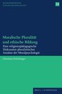 Christian Feichtinger: Moralische Pluralität und ethische Bildung, Buch