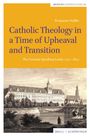 Benjamin Dahlke: Catholic Theology in a Time of Upheaval and Transition, Buch