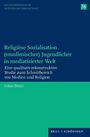 Erkan Binici: Religiöse Sozialisation (muslimischer) Jugendlicher in mediatisierter Welt, Buch