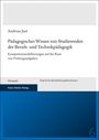 Andreas Just: Pädagogisches Wissen von Studierenden der Berufs- und Technikpädagogik, Buch