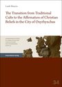 Leah Mascia: The Transition from Traditional Cults to the Affirmation of Christian Beliefs in the City of Oxyrhynchus, Buch