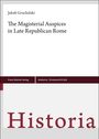 Titel: "The Magisterial Auspices in Late Republican Rome". Verlag: Franz Steiner Verlag. Großes "Historia" unten.