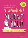 Michaela Axt-Gadermann: Natürlich! Schöne Haut - Strahlend-gesund mit der richtigen Ernährung, Kosmetik und Lebensweise. Tipps für jeden Hauttyp, Buch