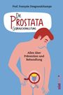 François Desgrandchamps: Die Prostata - Gebrauchsanleitung, Buch