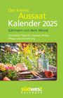 : Der kleine Aussaatkalender 2025 - Gärtnern mit dem Mond. Die besten Tipps für Aussaat, Anbau, Pflege und Vermehrung - Taschenkalender im praktischen Format 10,0 x 15,5 cm, KAL