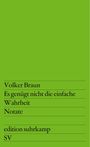 Volker Braun: Es genügt nicht die einfache Wahrheit, Buch