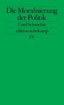 "Die Moralisierung der Politik" von Cord Schmelzle, edition suhrkamp. Grünes Cover mit schwarzem Text.