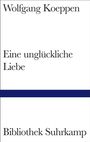 Wolfgang Koeppen: Eine unglückliche Liebe, Buch