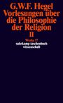 Georg Wilhelm Friedrich Hegel: Vorlesungen über die Philosophie der Religion II. Vorlesungen über die Beweise vom Dasein Gottes, Buch