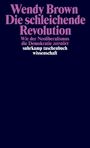Wendy Brown: Die schleichende Revolution, Buch