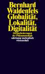 Bernhard Waldenfels: Globalität, Lokalität, Digitalität, Buch