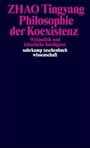 "ZHAO Tingyang, Philosophie der Koexistenz, Weltpolitik und künstliche Intelligenz, suhrkamp taschenbuch wissenschaft."
