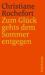 Christiane Rochefort: Zum Glück gehts dem Sommer entgegen, Buch
