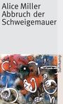 Alice Miller: Abbruch der Schweigemauer, Buch