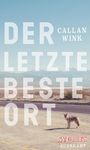 Callan Wink: Der letzte beste Ort, Buch