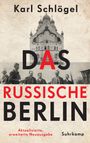 Oben "Karl Schlögel", groß "DAS RUSSISCHE BERLIN", unten "Aktualisierte, erweiterte Neuausgabe", "Suhrkamp". Kollage mit russischer Kirche.