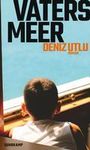 Deniz Utlu: Vaters Meer, Buch