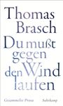 Thomas Brasch: 'Du mußt gegen den Wind laufen', Buch