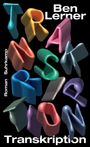 Ben Lerner: Transkription, Buch