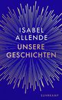 Text: "Isabel Allende, Unsere Geschichten, Suhrkamp". Illustration: Goldene Strahlen auf blauem Hintergrund.