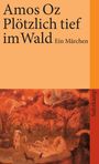 Amos Oz: Plötzlich tief im Wald, Buch