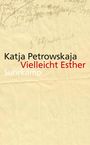 Katja Petrowskaja: Vielleicht Esther, Buch