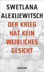 Swetlana Alexijewitsch: Der Krieg hat kein weibliches Gesicht, Buch