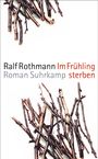 Ralf Rothmann: Im Frühling sterben, Buch