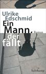 Ulrike Edschmid: Ein Mann, der fällt, Buch