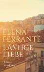 Elena Ferrante: Lästige Liebe, Buch
