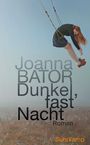 Joanna Bator: Dunkel, fast Nacht, Buch