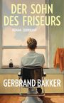 Gerbrand Bakker: Der Sohn des Friseurs, Buch