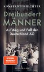 „Dreihundert Männer: Aufstieg und Fall der Deutschland AG“ von Konstantin Richter. SPIEGEL Bestseller. Suhrkamp.