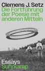 Text: "Clemens J. Setz. Die Fortführung der Poesie mit anderen Mitteln. Essays. Suhrkamp."  
Darunter Männer vor einem fliegenden Ring.