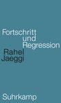 Rahel Jaeggi: Fortschritt und Regression, Buch