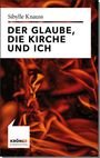 Sibylle Knauss: Der Glaube, die Kirche und ich, Buch