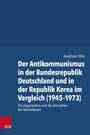 Junghoon Shin: Der Antikommunismus in der Bundesrepublik Deutschland und in der Republik Korea im Vergleich (1945-1973), Buch